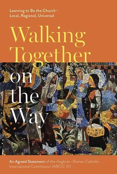 Walking Together on the Way: Learning to be the Church – Local, Regional, Universal