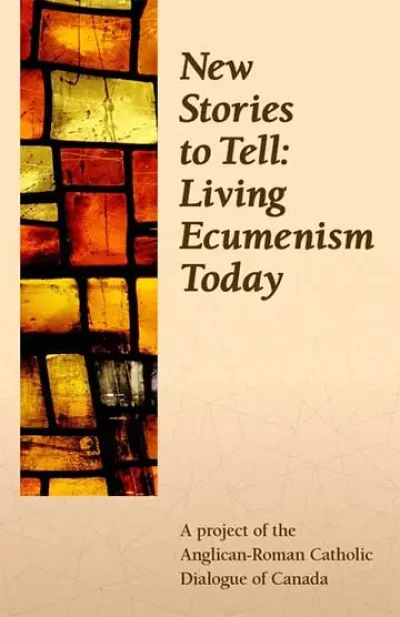 ARC-Canada's "New Stories to Tell: Living Ecumenism Today", a new resource